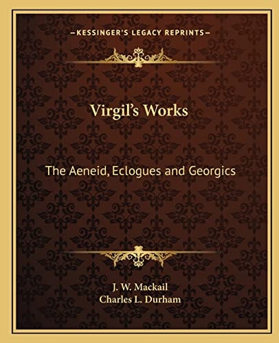 Virgil's Works: The Aeneid, Eclogues and Georgics
