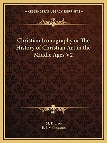 Christian Iconography or The History of Christian Art in the Middle Ages V2