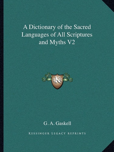 A Dictionary of the Sacred Languages of All Scriptures and Myths, Vol. 2