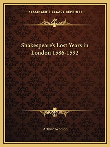 Shakespeare's Lost Years in London 1586-1592