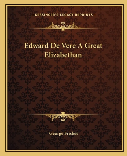 Edward De Vere A Great Elizabethan