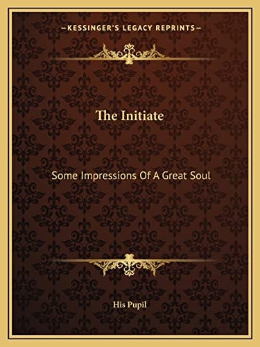 The Initiate: Some Impressions Of A Great Soul