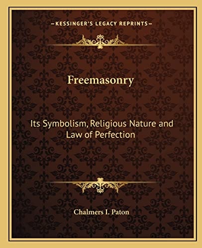 Freemasonry: Its Symbolism, Religious Nature and Law of Perfection