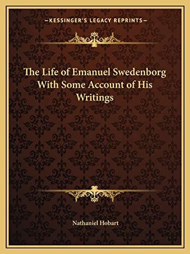 The Life of Emanuel Swedenborg With Some Account of His Writings