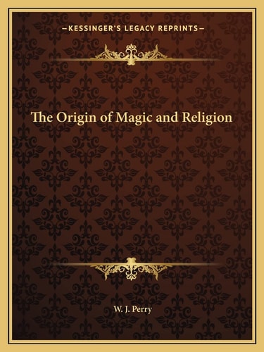 The Origin of Magic and Religion