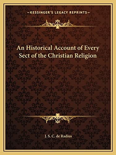 An Historical Account of Every Sect of the Christian Religion
