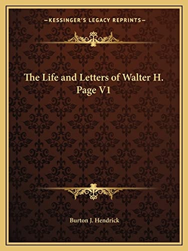 The Life and Letters of Walter H. Page V1