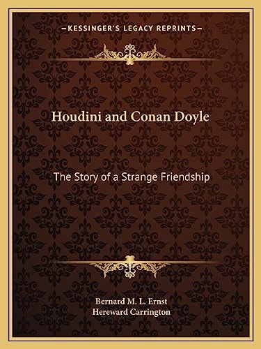 Houdini and Conan Doyle: The Story of a Strange Friendship