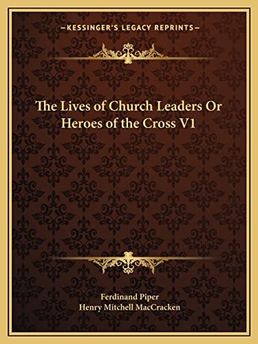 The Lives of Church Leaders Or Heroes of the Cross V1