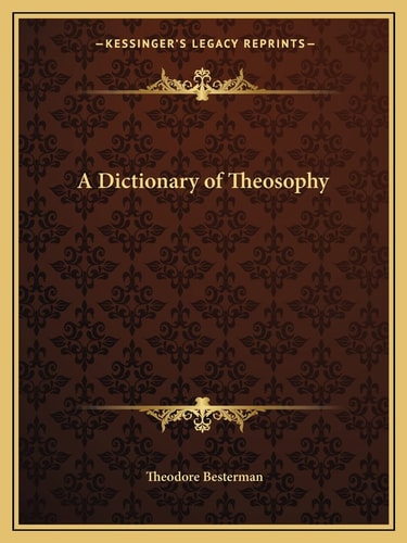 A Dictionary of Theosophy