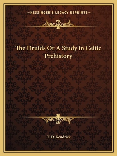 The Druids Or A Study in Celtic Prehistory