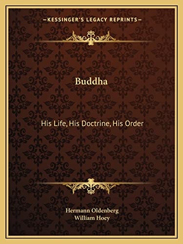 Buddha: His Life, His Doctrine, His Order