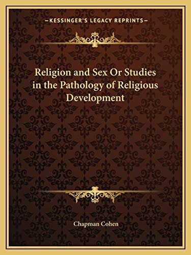 Religion and Sex Or Studies in the Pathology of Religious Development
