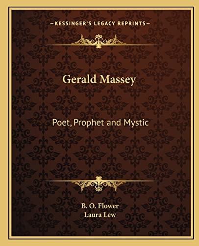 Gerald Massey: Poet, Prophet and Mystic