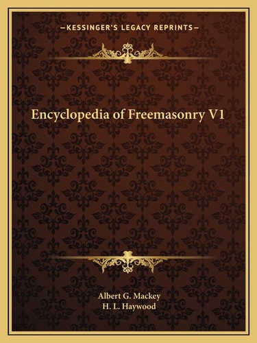 Encyclopedia of Freemasonry V1