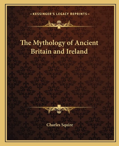 The Mythology of Ancient Britain and Ireland