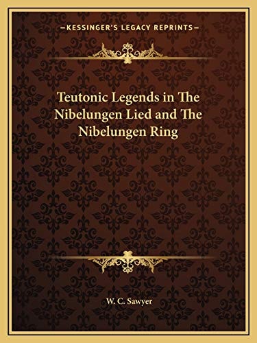 Teutonic Legends in The Nibelungen Lied and The Nibelungen Ring