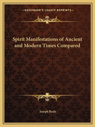 Spirit Manifestations of Ancient and Modern Times Compared