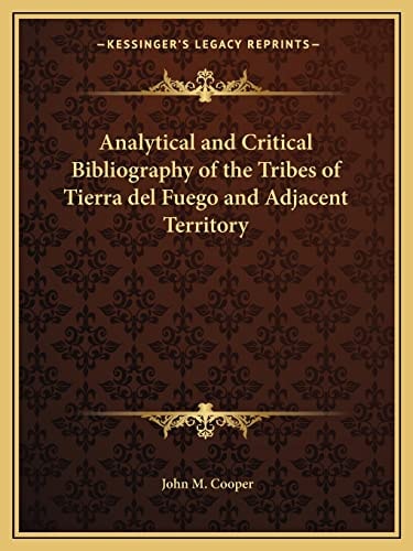 Analytical and Critical Bibliography of the Tribes of Tierra del Fuego and Adjacent Territory
