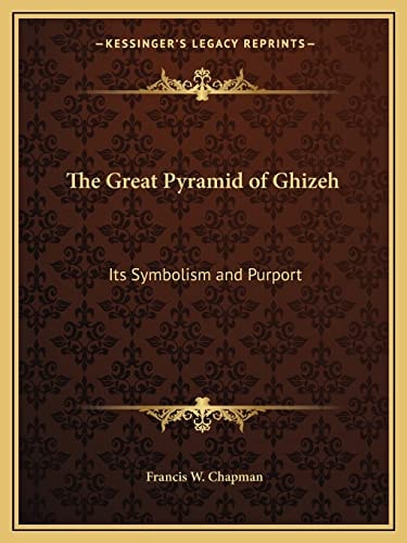 The Great Pyramid of Ghizeh: Its Symbolism and Purport