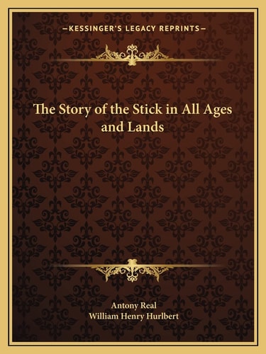 The Story of the Stick in All Ages and Lands