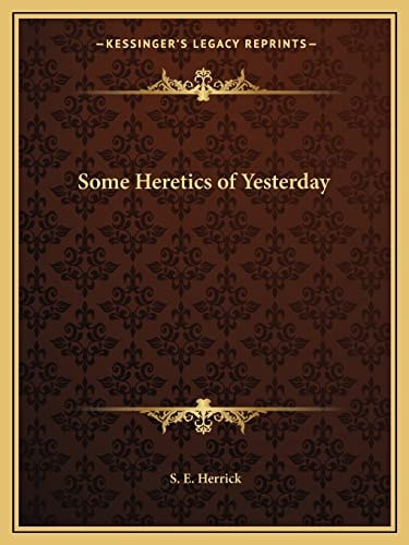 Some Heretics of Yesterday
