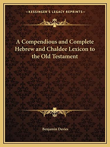 A Compendious and Complete Hebrew and Chaldee Lexicon to the Old Testament