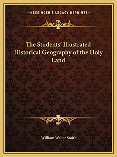 The Students' Illustrated Historical Geography of the Holy Land