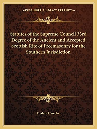 Statutes of the Supreme Council 33rd Degree of the Ancient and Accepted Scottish Rite of Freemasonry for the Southern Jurisdiction