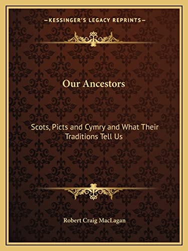 Our Ancestors: Scots, Picts and Cymry and What Their Traditions Tell Us