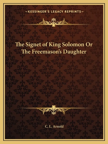 The Signet of King Solomon Or The Freemason's Daughter