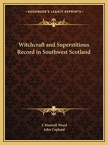 Witchcraft and Superstitious Record in Southwest Scotland