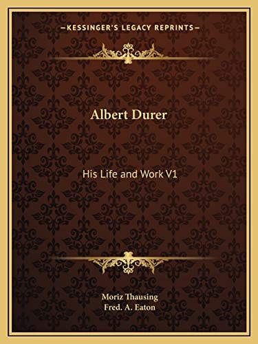 Albert Durer: His Life and Work V1