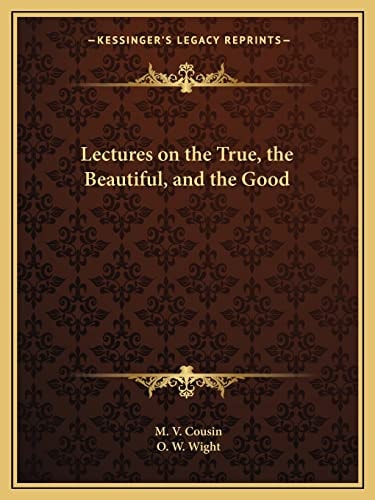 Lectures on the True, the Beautiful, and the Good