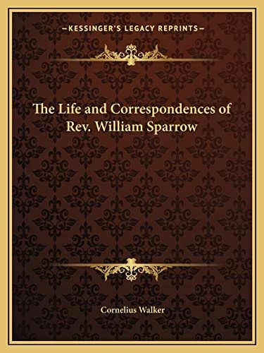 The Life and Correspondences of Rev. William Sparrow