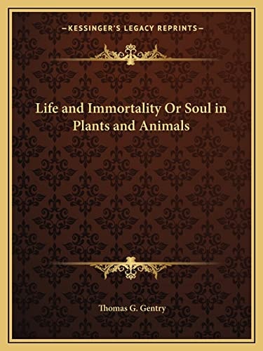Life and Immortality Or Soul in Plants and Animals