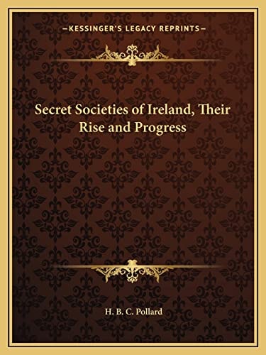 Secret Societies of Ireland, Their Rise and Progress