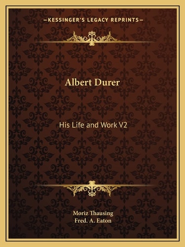 Albert Durer: His Life and Work V2