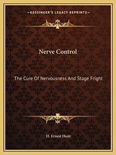 Nerve Control: The Cure Of Nervousness And Stage Fright