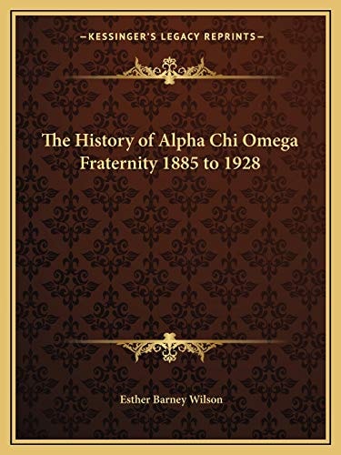 The History of Alpha Chi Omega Fraternity 1885 to 1928