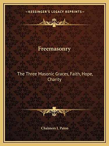 Freemasonry: The Three Masonic Graces, Faith, Hope, Charity