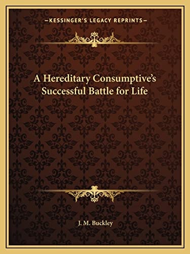 A Hereditary Consumptive's Successful Battle for Life