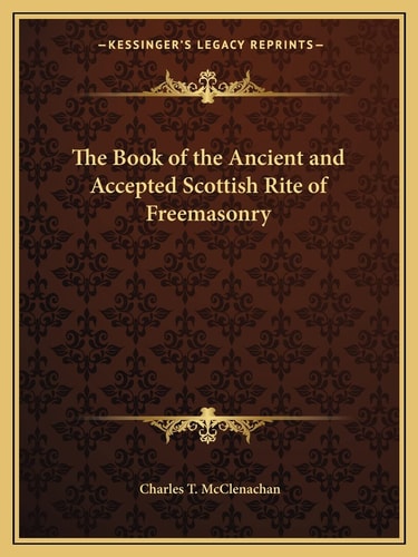 The Book of the Ancient and Accepted Scottish Rite of Freemasonry