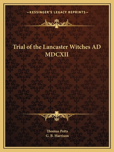 Trial of the Lancaster Witches AD MDCXII