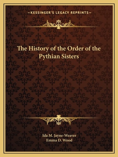 The History of the Order of the Pythian Sisters