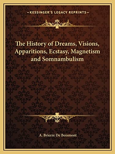 The History of Dreams, Visions, Apparitions, Ecstasy, Magnetism and Somnambulism