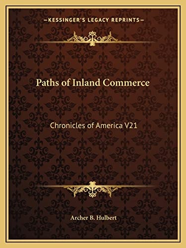 Paths of Inland Commerce: Chronicles of America V21