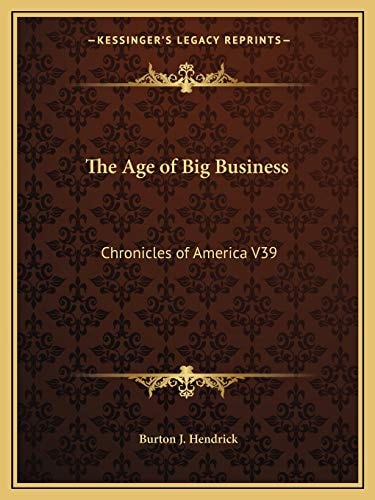 The Age of Big Business: Chronicles of America V39