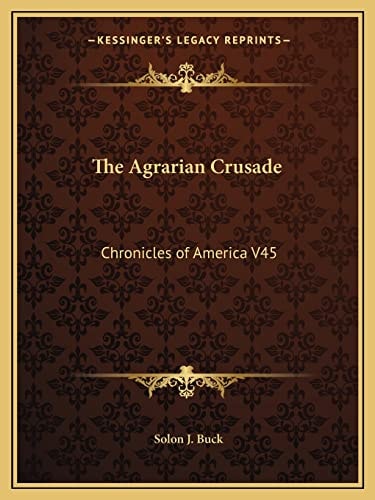 The Agrarian Crusade: Chronicles of America V45