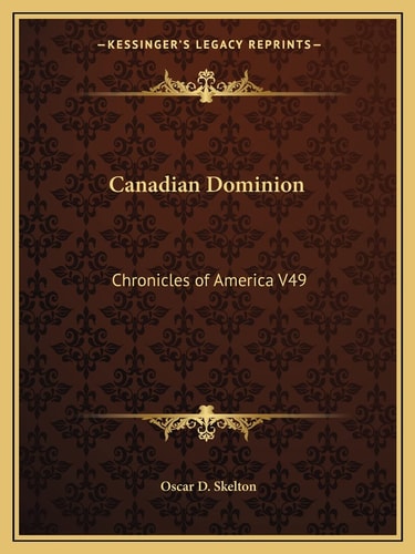 Canadian Dominion: Chronicles of America V49